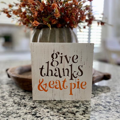 Give Thanks & Eat Pie Wood Sign